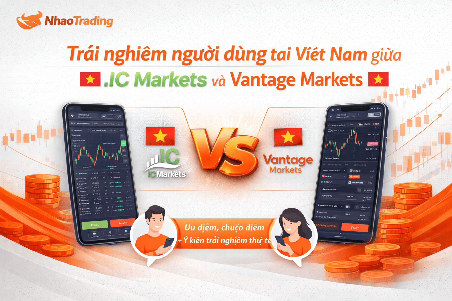 Trải nghiệm khác nhau của người dùng tại Việt Nam giữa IC Markets và Vantage Markets.
